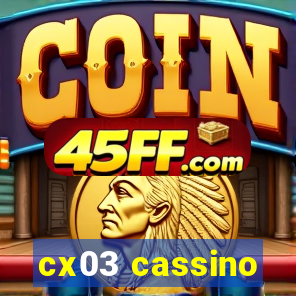 cx03 cassino
